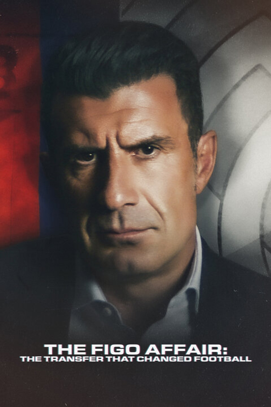 The Figo Affair The Transfer that Changed Football (2022)